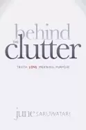 Image of behind the clutter truth love meaning purpose
