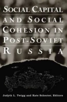 Image of Social Capital and Social Cohesion in Post-Soviet Russia by Judyth L. Twigg Paperback