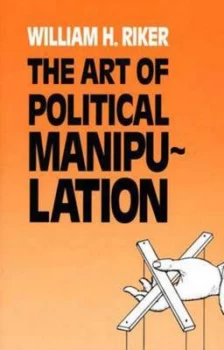 Image of The Art of Political Manipulation by William H. Riker Paperback