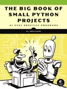 Image of The Big Book Of Small Python Projects : 81 Easy Practice Programs
