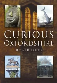 Image of Curious Oxfordshire by Roger Long