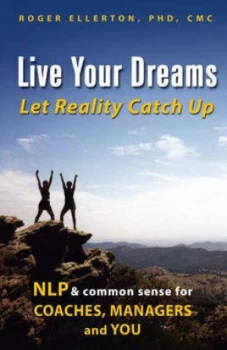 Image of Live Your Dreams... Let Reality Catch up by Roger Ellerton Paperback
