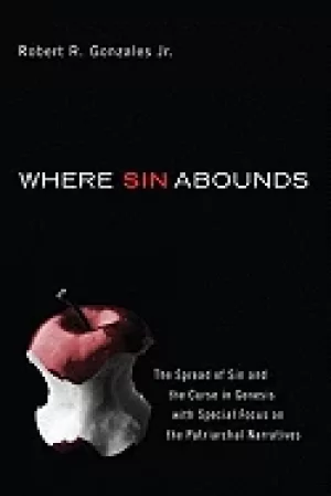 Image of where sin abounds the spread of sin and the curse in the book of genesis wi