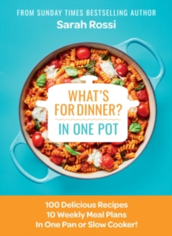 Image of What's for Dinner in One Pot? 100 Delicious Recipes, 10 Weekly Meal Plans, in One Pan or Slow Cooker! Hardback