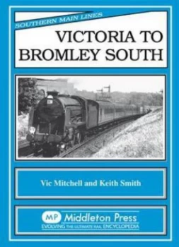 Image of Victoria to Bromley South by Vic Mitchell and Keith Smith Book