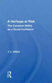 Image of A Heritage At Risk The Canadian Militia As A Social Institution