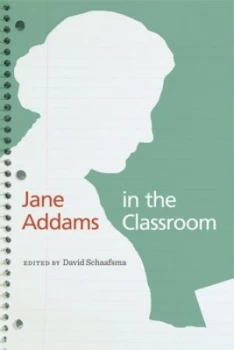 Image of Jane Addams in the Classroom by David Schaafsma Paperback