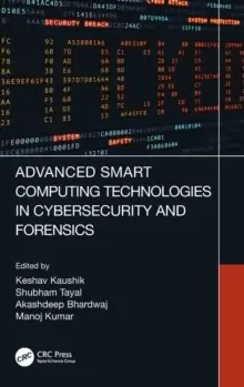 Image of Advanced Smart Computing Technologies in Cybersecurity and Forensics