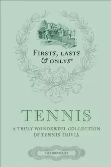 Image of Firsts, Lasts and Onlys: Tennis : A Truly Wonderful Collection of Tennis Trivia