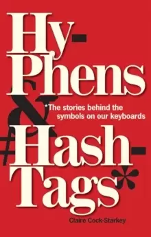 Image of Hyphens & Hashtags* : *The Stories behind the symbols on our keyboard