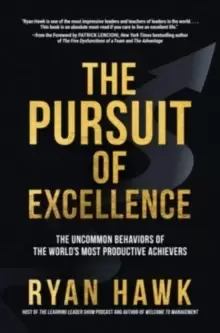 Image of The Pursuit of Excellence: The Uncommon Behaviors of the World's Most Productive Achievers