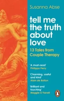 Image of Tell Me the Truth About Love : 13 Tales from Couple Therapy