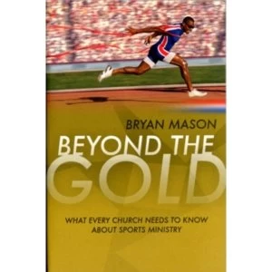 Image of Beyond the Gold : What Every Church Needs to Know About Sports Ministry