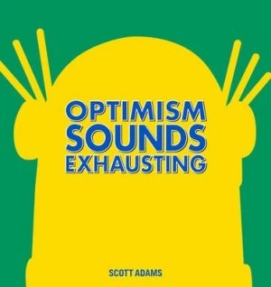 Image of Optimism Sounds Exhausting by Scott Adams Hardback