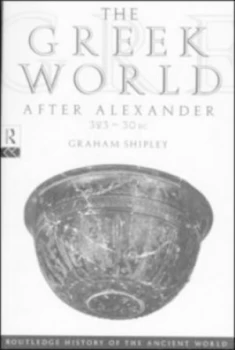 Image of The Greek World After Alexander 323-30 Bc by Graham Shipley Paperback