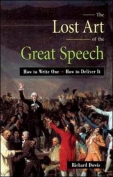 Image of The Lost Art of the Great Speech by Dowis Book