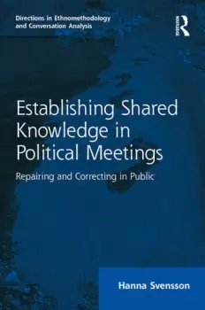 Image of Establishing Shared Knowledge in Political Meetings Repairing and Correcting in Public