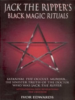 Image of Jack the Rippers Black Magic Rituals by Ivor Edwards Paperback