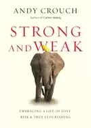 Image of strong and weak embracing a life of love risk and true flourishing