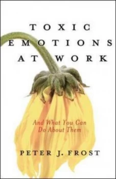 Image of Toxic Emotions at Work by Peter J. Frost Paperback