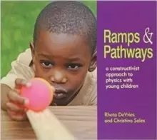Image of Ramps & Pathways : A Constructivist Approach to Physics with Young Children