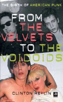 Image of From the Velvets to the Voidoids by Clinton Heylin Book