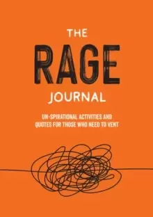 Image of The Rage Journal : Un-spirational Activities and Quotes for Those Who Need to Vent