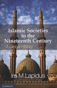 Image of Islamic Societies to the Nineteenth Century by Ira M. Lapidus Paperback