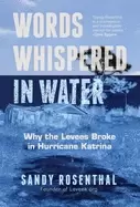 Image of words whispered in water why the levees broke in hurricane katrina