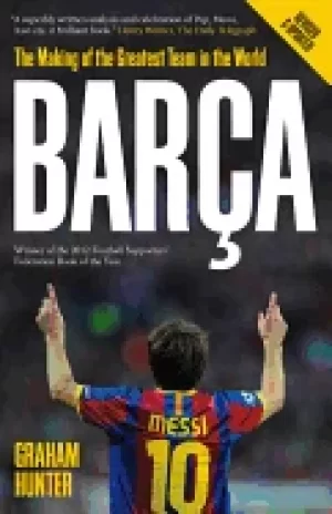Image of barca the making of the greatest team in the world
