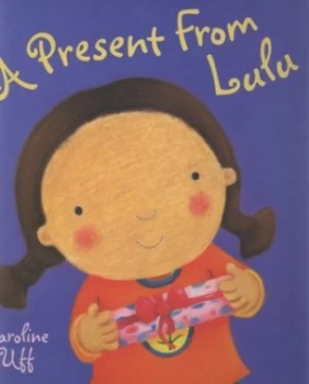 Image of A Present from Lulu by Caroline Uff Hardback