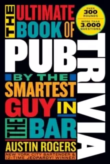 Image of The Ultimate Book of Pub Trivia by the Smartest Guy in the Bar : Over 300 Rounds and More Than 3,000 Questions
