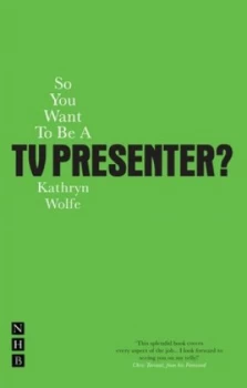 Image of So You Want to Be a TV Presenter by Kathyrn Wolfe Paperback