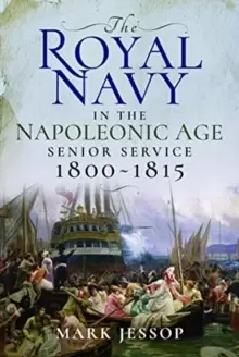 Image of The Royal Navy in the Napoleonic Age : Senior Service, 1800-1815