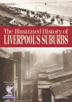 Image of The Illustrated History of Liverpools Suburbs Book