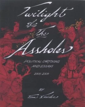Image of Twilight of the Assholes or Somebody Stop the Spike Machine by Tim Kreider Book