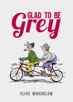 Image of Glad to Be Grey by Clive Whichelow Hardback
