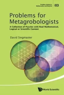 Image of Problems For Metagrobologists: A Collection Of Puzzles With Real Mathematical, Logical Or Scientific Content