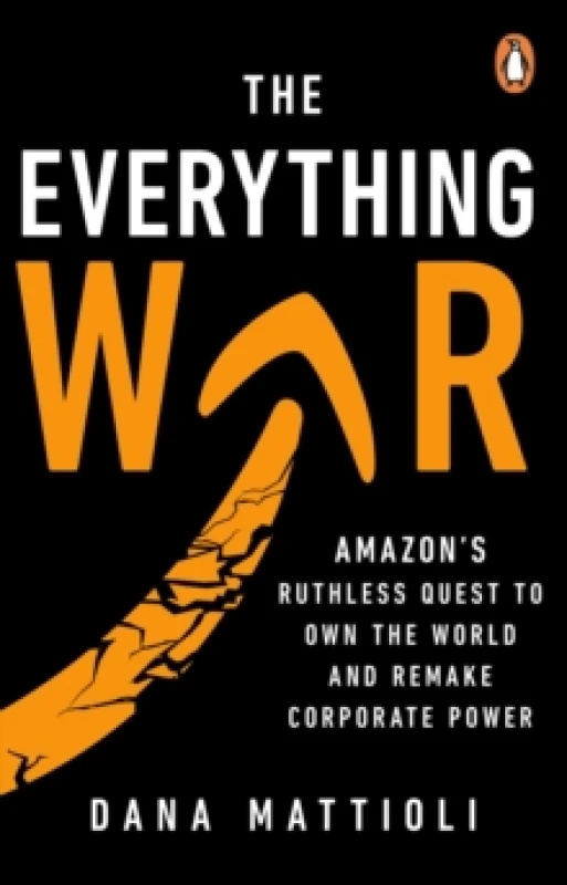 Image of The Everything War : Amazons Ruthless Quest to Own the World and Remake Corporate Power Paperback / softback