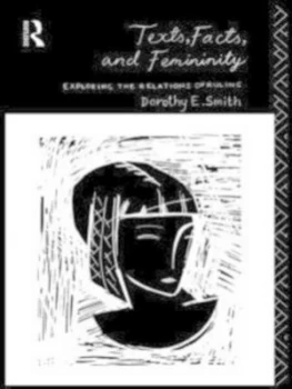 Image of Texts Facts and Feminity by Dorothy E. Smith Book