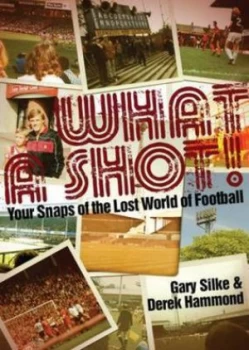Image of What a Shot by Derek Hammond Hardback