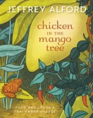Image of chicken in the mango tree food and life in a thai khmer village