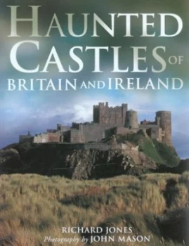 Image of Haunted Castles of Britain and Ireland by Richard Jones and John Mason Paperback