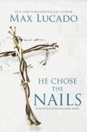 Image of he chose the nails what god did to win your heart