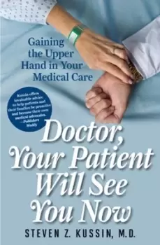 Image of Doctor Your Patient Will See You Now by Steven Z. Kussin