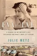 Image of eva and eve a search for my mothers lost childhood and what a war left behi