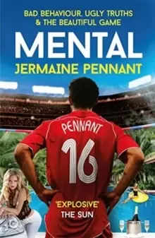 Image of Mental : Bad Behaviour, Ugly Truths and the Beautiful Game