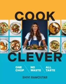 Image of Cook Clever : One Chop, No Waste, All Taste