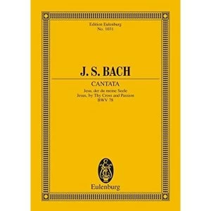 Image of Cantata No. 78, Bwv 78 (Dominica 14 Post Trinitatis): Jesus, by Thy Cross and Passion by Eulenburg (Paperback / softback,...