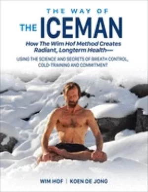 Image of way of the iceman how the wim hof method creates radiant longterm healthusi